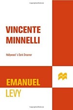 Vincente Minnelli : Hollywood's Dark Dreamer Hardcover Emanuel Le