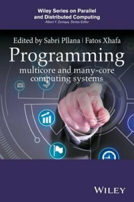 Programming Multicore and Many-core Computing Systems by Sabri Pllana: New