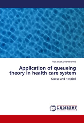 Prasanta Kumar Brahma | Application of queueing theory in health care system