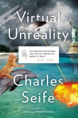 Virtual Unreality: Just Because the Internet Told You, How Do You Kn - VERY GOOD