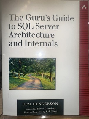 The Guru's Guide To SQL Server Architecture And Internals Ken Henderson PB 2004