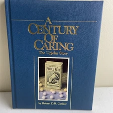 A Century of Caring : The Upjohn Story by Robert D. B. Carlisle HC 1ST  PRINTING