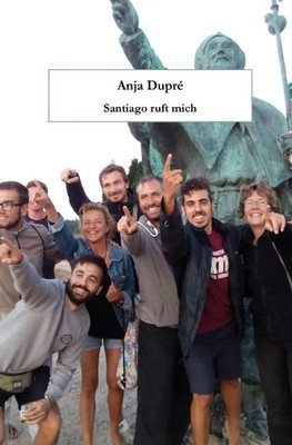 Santiago ruft mich Wie ich lernte, Gott zu vertrauen Anja Dupré Taschenbuch 2020