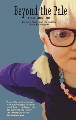 Beyond The Pale: Folklore, Family and the Mystery of Our Hidden Genes by Emily U