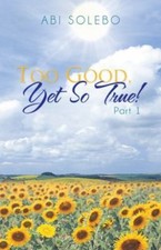 Too Good, Yet So True!, Hardcover by Solebo, Abi, Brand New, Free P&P in the UK