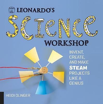 Leonardos Wissenschaftswerkstatt: Erfinden, erstellen und machen Sie DAMPFPROJEKTE wie ein Genie
