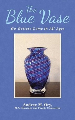 The Blue Vase: Go-Getters Come in All Ages by Andree Marie Ory (English) Paperba