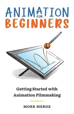 Animation for Beginners: Getting Started with Animation Filmmaking (Paperback or