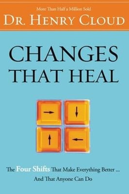 Changes That Heal : The Four Shifts That Make Everything Better..