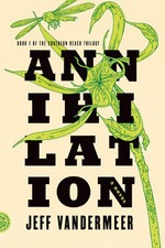 Annihilation: A Novel (The Southern Reach Ser...