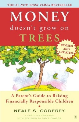 MONEY DOESN'T GROW ON TREES: A PARENT'S GUIDE TO RAISING By Neale S. Godfrey