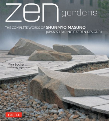 Zen Gardens: The Complete Works of Shunmyo Masuno, Japa - HardBack NEW Locher, M