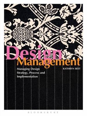 Design Management : Managing Design Strategy, Process and Implementation by ...