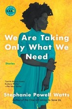 Stephanie Powell Watts We Are Taking Only What We Need (Paperback) (UK IMPORT)