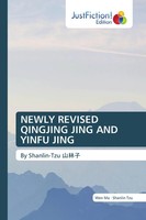 Newly Revised Qingjing Jing And Yinfu Jing By Shanlin-Tzu ¿¿¿ Wen Ma (U. A.)