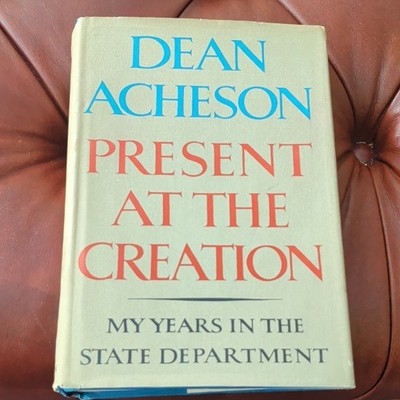 Dean Acheson Present at the Creation Hardcover George J. McLeod Limited 1969