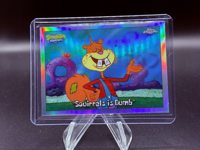 2025 Topps Chrome SpongeBob SquarePants 25th  Squirrels is Dumb  #82 Refractor