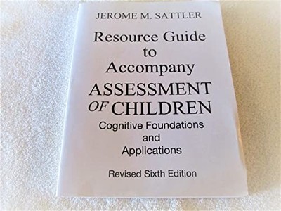 RESOURCE GUIDE TO ACCOMPANY ASSESSMENT OF CHILDREN:COGNITIVE FOUNDAT - VERY GOOD