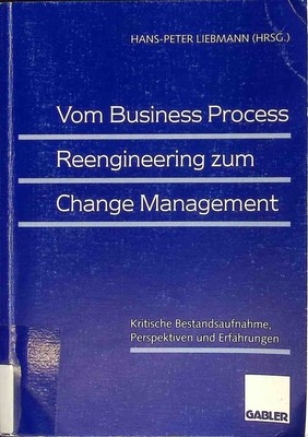 Vom business process reengineering zum Change-Management : kritische Bestandsauf