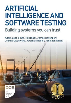 Artificial Intelligence and Software Testing: Building systems you can trust by 