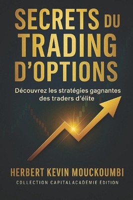 Secrets du Trading d'Options Dcouvrez les stratgies gagnantes des traders d'lite