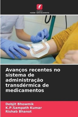 Avanos recentes no sistema de administrao transdrmica de medicamentos by Debjit