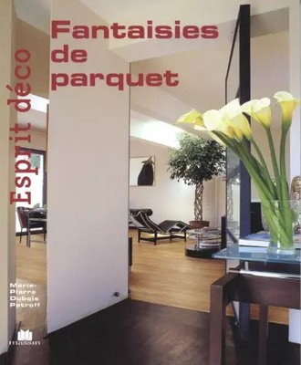 Deko Esprit - Parkett Fantasien, Marie-Pierre Dubois Petroff
