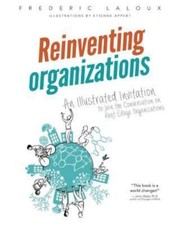 Reinventing Organizations: An Illustrated Invitation to Join the Conversation...
