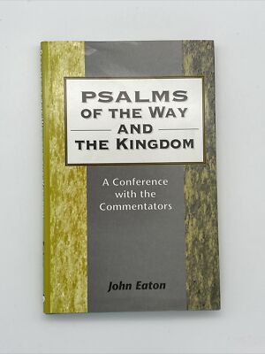 Psalms of the Way and the Kingdom: A Conference with the Commentators by J Eaton