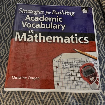 STRATEGIES FOR BUILDING ACADEMIC VOCABULARY IN MATHEMATICS By Christine Dugan