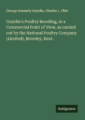 Geyelin's Poultry Breeding, in a Commercial Point of View, as carried out by the