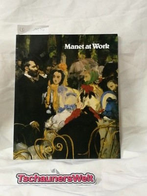 Manet at Work. An exhibition to mark the centenary of the death of Edouard Manet