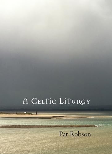 A Celtic Liturgy,Pat Robson