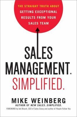 Sales Management. Simplified : The Straight Truth about Getting Exceptional ...