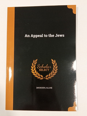 Appeal to the Jews: To Stimulate Them to a Higher State by Allan McBoden PB