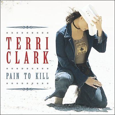 Pain to Kill by Terri Clark (CD, Jan-2003, Mercury Nashville)