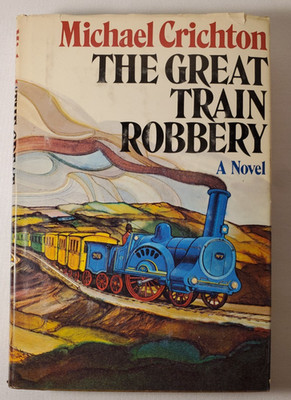 The Great Train Robbery Michael Crichton 1975 HC DJ BCE Never-Read Condition
