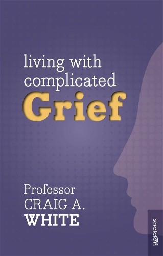 Living with Complicated Grief,Craig A. White - Image 2