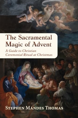 The Sacramental Magic of Advent: A Guide to Christian Ceremonial Ritual at Christmas - Image 3