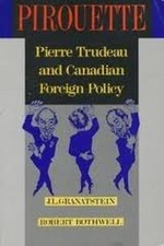 Pirouette : Pierre Trudeau and Canadian Foreign Policy Hardcover