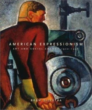 American Expressionism : Art and Social Change, 1920-1950 by Bram Dijkstra...