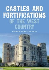 Andrew Powell-Thomas Castles and Fortifications of the West Country (Paperback)