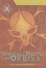 The Softwire: Wormhole Pirates on Orbis 3 by Pj Haarsma: Used
