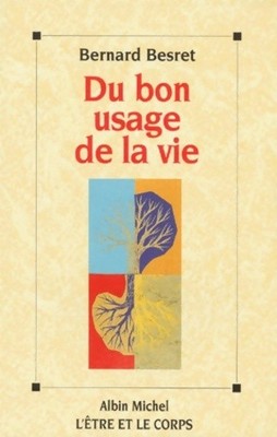 Du good use de la vie - Bernard Besret - V2256992