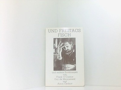 Und Freitags Fisch Frank O'Connor Guy De Maupassant Und Anton, Cechov: