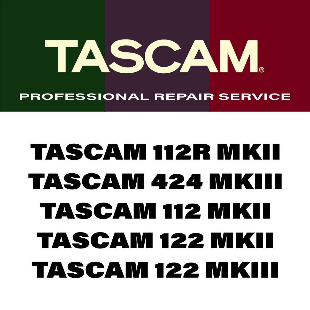 REPAIR SERVICE FOR TASCAM 112R MKII, 424 MKIII, 112 MKII REPAIR SERVICE FOR TASCAM 112R MKII, 424 MKIII, 112 MKII