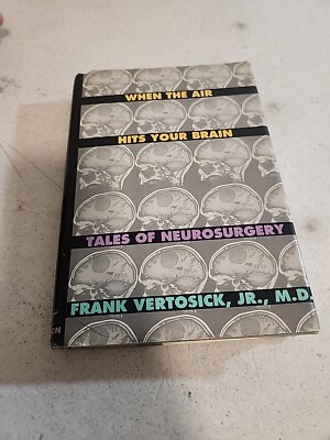 When the Air Hits Your Brain: Tales of Neurosurgery, Frank T. Vertosick, Jr., 97