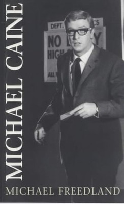 Michael Caine: A Biography by Freedland, Michael 075283472X FREE Shipping