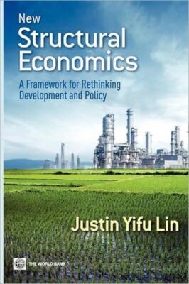 New Structural Economics: A Framework For Rethinking Development And Policy