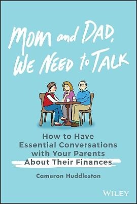 Mom and Dad, We Need to Talk: How to Have Essential Conversations with Your Pare
